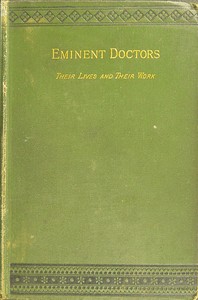 Cover of Eminent doctors Their lives and their work; Vol. 2 of 2
