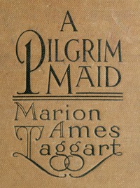 Cover of A Pilgrim Maid A Story of Plymouth Colony in 1620