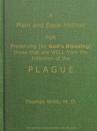 Cover of A Plain and Easie Method for Preserving (by God's Blessing) Those That Are Well from the Infection o